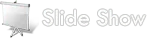Slide Show